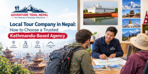 Local Tour Company in Nepal: How to Choose a Trusted Kathmandu-Based Agency